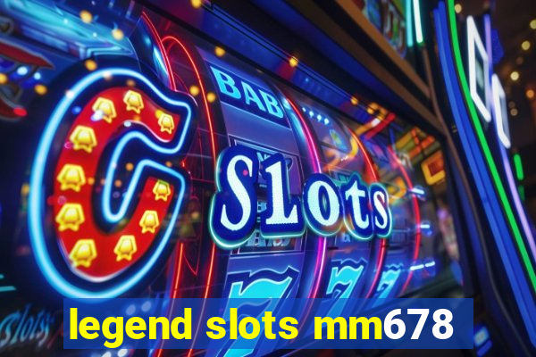 legend slots mm678